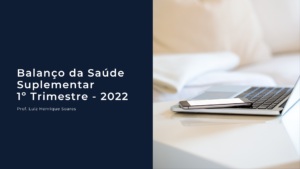 Read more about the article Balanço da Saúde Suplementar – 1º Trimestre – 2022