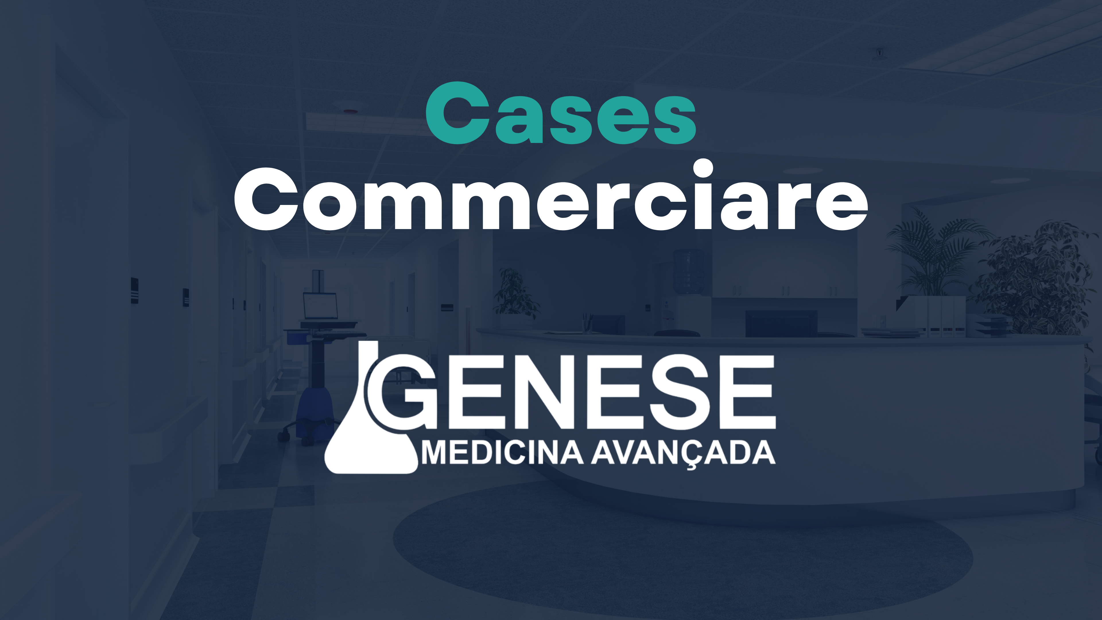 Leia mais sobre o artigo Estudo de Caso: GENESE Medicina Avançada