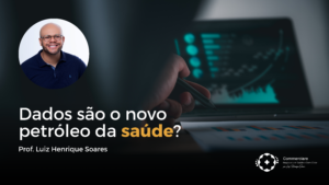 Leia mais sobre o artigo Dados são o novo petróleo da SAÚDE?