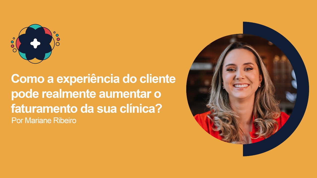 Leia mais sobre o artigo Como a experiência do cliente pode realmente aumentar o faturamento da sua clínica