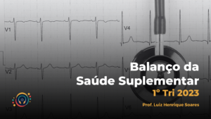 Leia mais sobre o artigo Balanço da Saúde Suplementar – 1º Tri 2023