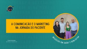 Leia mais sobre o artigo A comunicação e o marketing na jornada do paciente (equipe Commerciare Saúde)