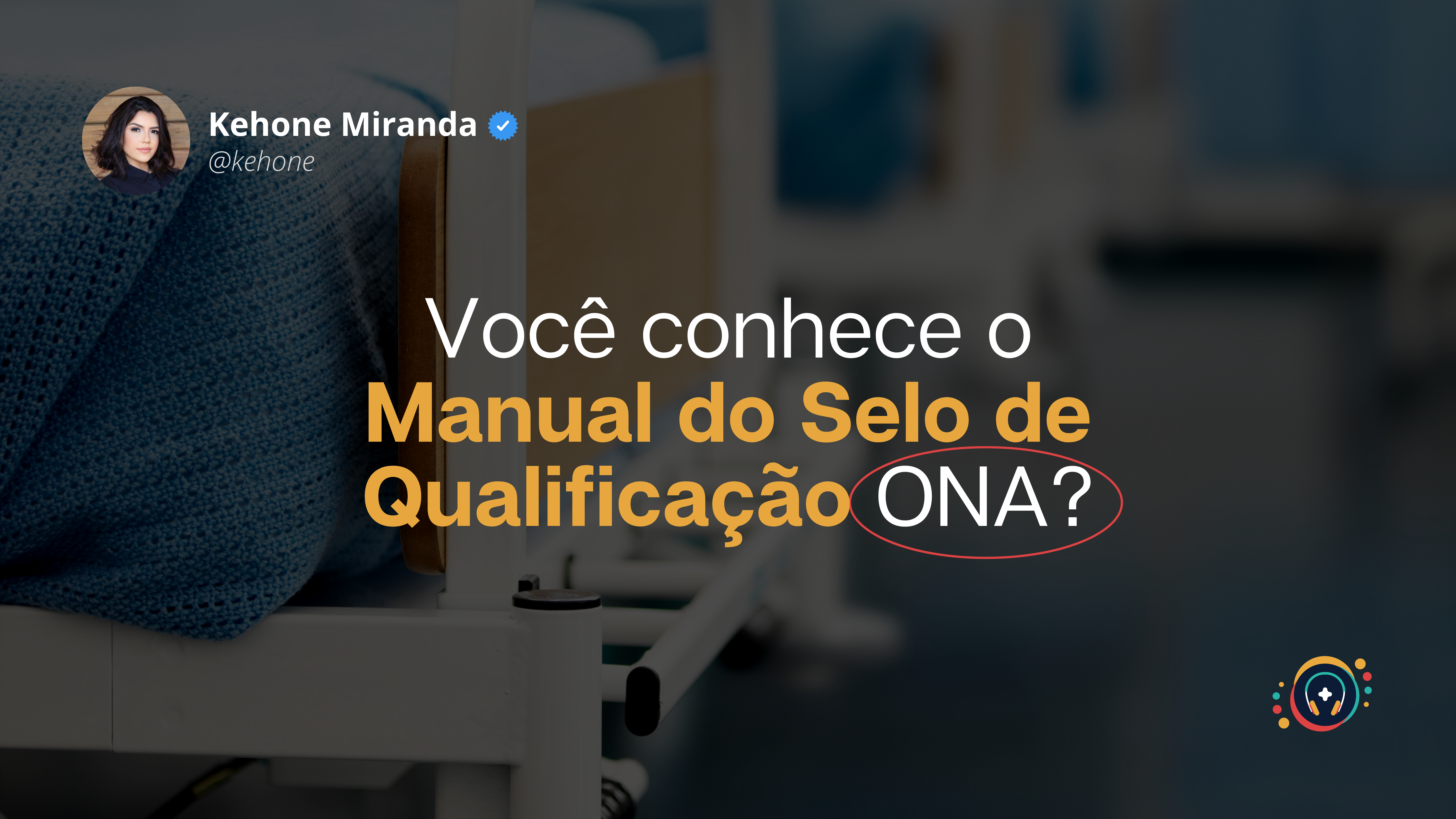 Leia mais sobre o artigo Você conhece o Manual do Selo de Qualificação ONA?