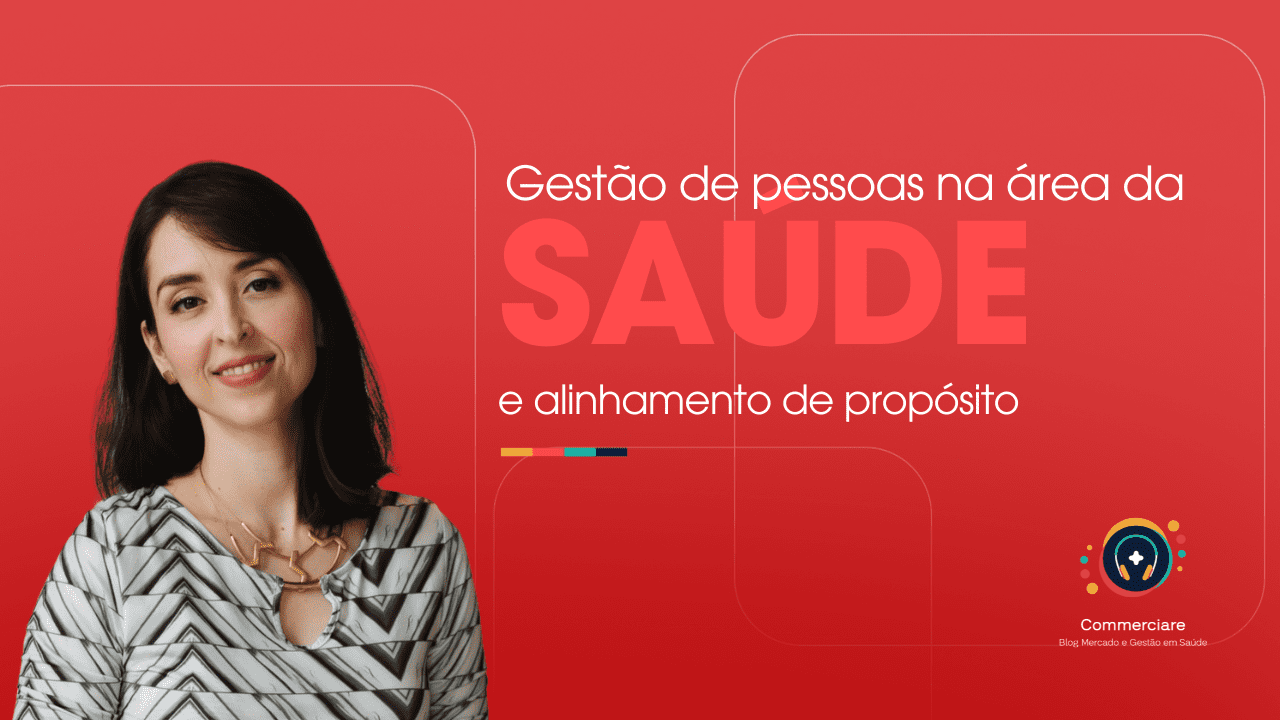 Leia mais sobre o artigo Gestão de pessoas na área da saúde e alinhamento de propósito