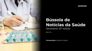 Leia mais sobre o artigo Bússola de Notícias da Saúde #53 – 20/05/2025