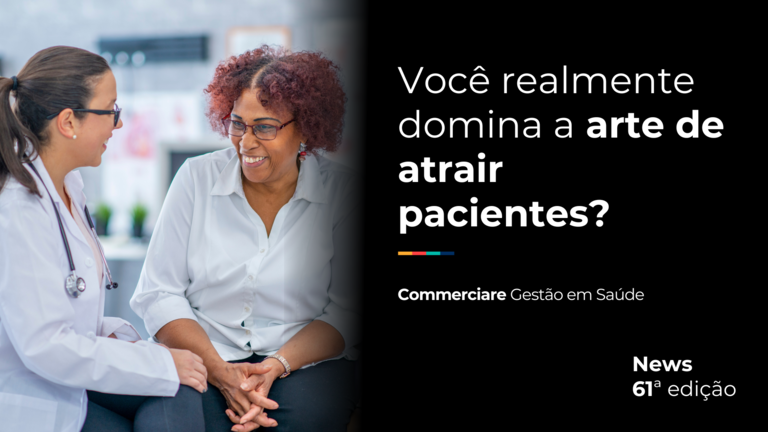 Leia mais sobre o artigo News #61 – Você realmente domina a arte de atrair pacientes?