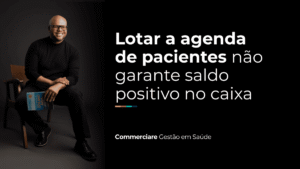 Leia mais sobre o artigo Lotar a agenda de pacientes não garante saldo positivo no caixa